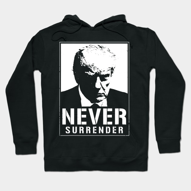 Donald Trump Mug Shot - Never Surrender Hoodie by ermtahiyao	